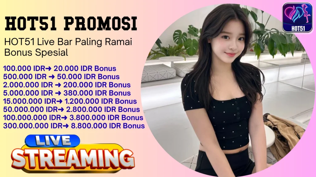 HOT51 Live Bar Terfavorit Bonus Menarik
