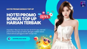 HOT51 Promo Bonus Top Up Harian Terbaik