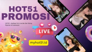 HOT51 – Aplikasi Hot Live Bar Bar Paling Populer di Indonesia