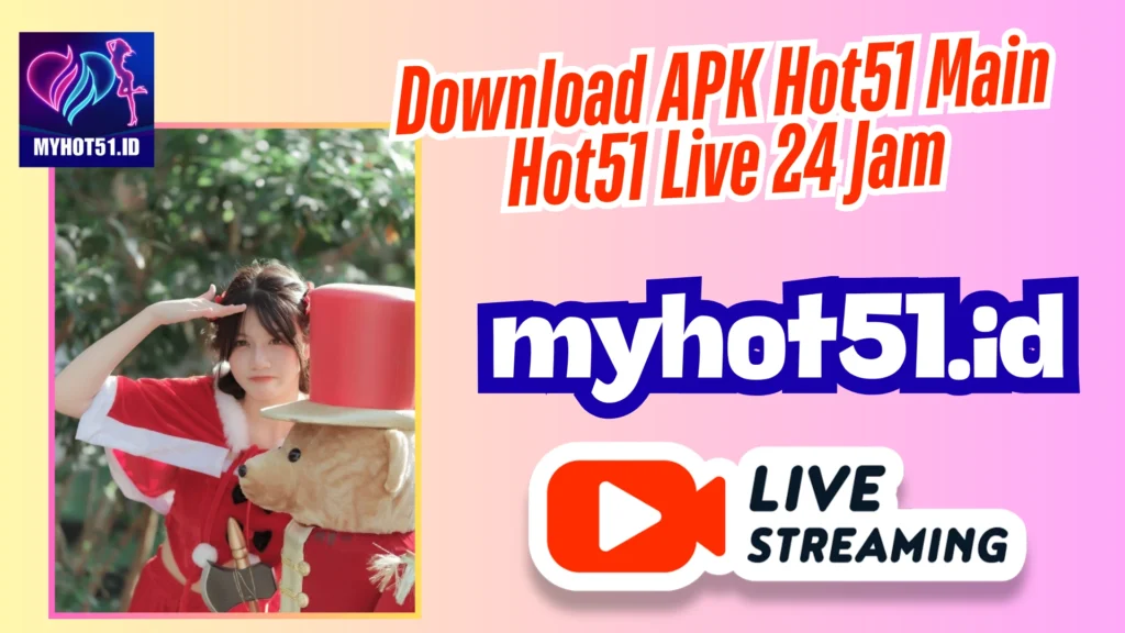 Hot51 APK 2025 Live Stream Terbaru