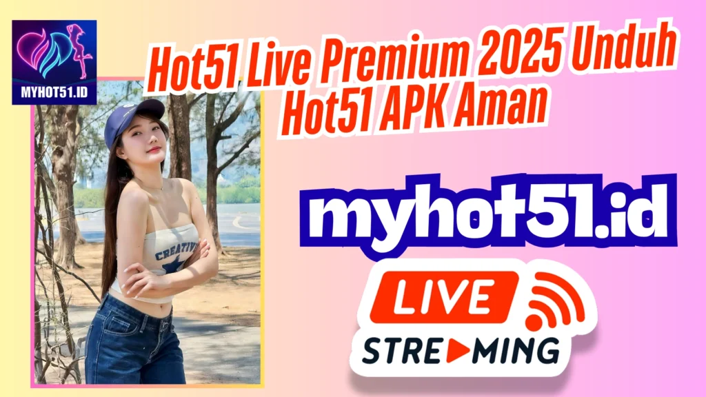Hot51 APK 2025 Streaming Bebas Semua Live