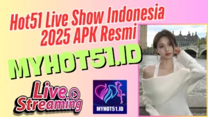 Hot51 APK 2025 Streaming Gratis Aman