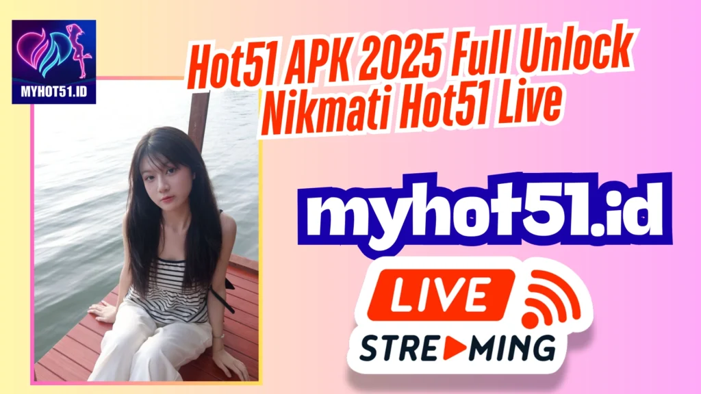 Hot51 APK 2025 Ultra Live Streaming Baru