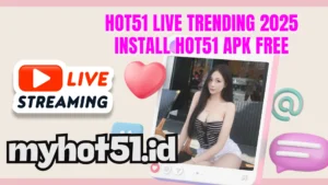 Hot51 APK 2025 Unduh Live Cepat