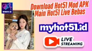 Hot51 APK Live Terbaru 2025 Sekarang