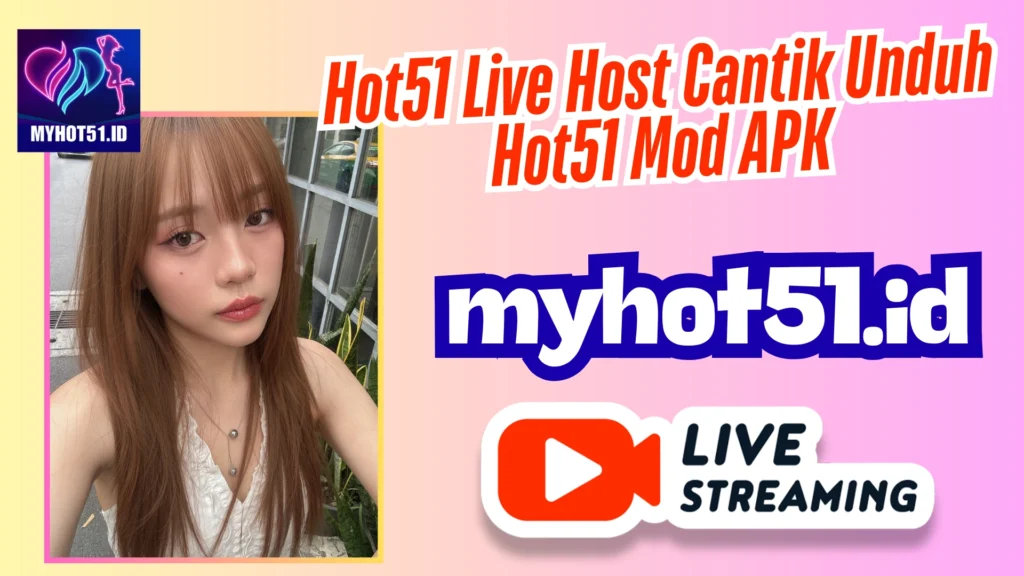Hot51 APK Terbaru 2025 Akses Live