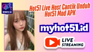 Hot51 APK Terbaru 2025 Akses Live