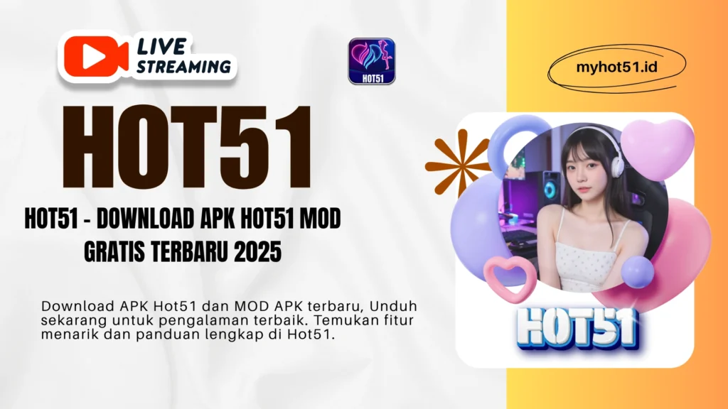 Hot51 Aplikasi Live Bar Terpopuler 2025!