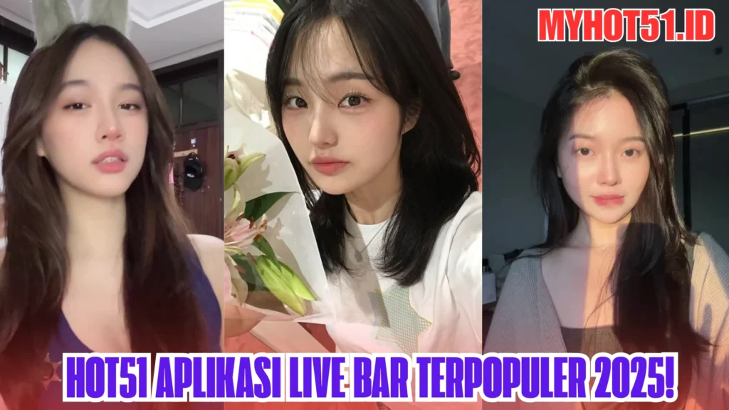 Hot51 Aplikasi Live Bar Terpopuler 2025!