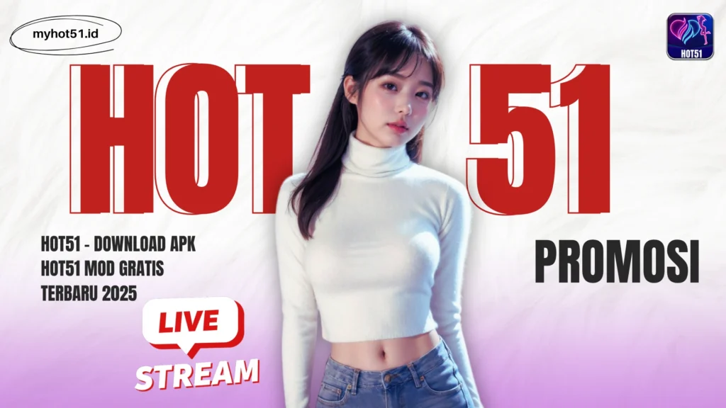Hot51 Aplikasi Live Terpopuler Indonesia