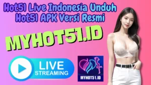 Hot51 Live Gratis APK Terbaru 2025