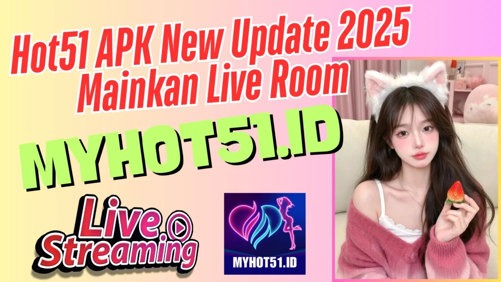 Hot51 Live Indonesia 2025 Streaming Tanpa Batas