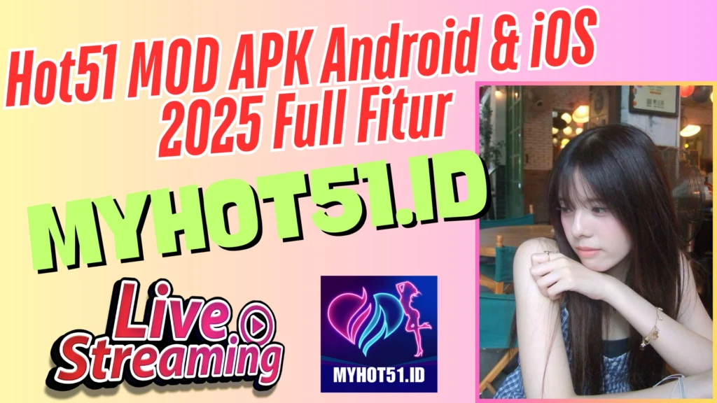 Hot51 Live MOD APK 2025 Free Download Sekarang