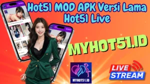 Hot51 MOD APK Versi Lama Hot51 Live Full