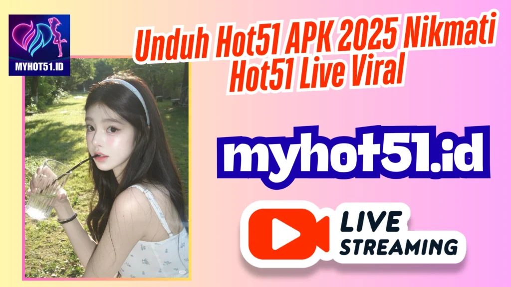 Hot51 Mod APK Terbaru Main Live Now