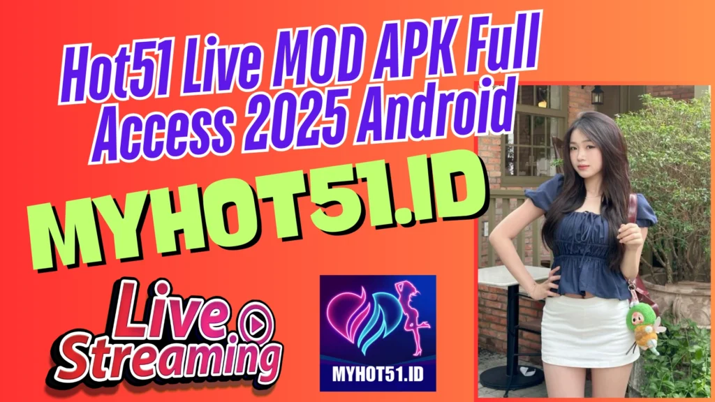 Hot51 Live MOD APK Premium 2025 Full Fitur