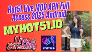 Hot51 Live MOD APK Premium 2025 Full Fitur