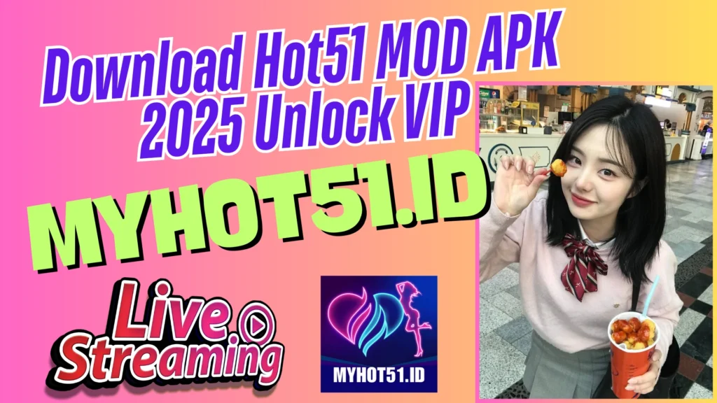 Hot51 Live MOD APK Unlocked All Versi 2025