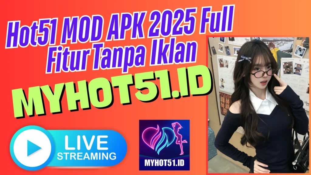 Hot51 MOD APK 2025 Full Fitur Tanpa Iklan