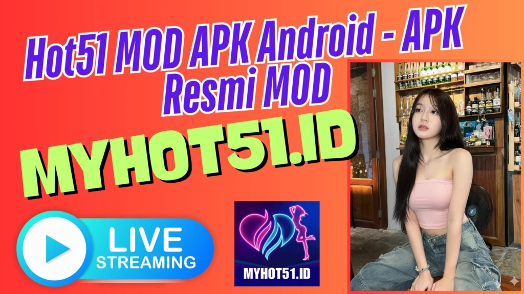 Hot51 MOD APK 2025 Tanpa Login Hot51 Live