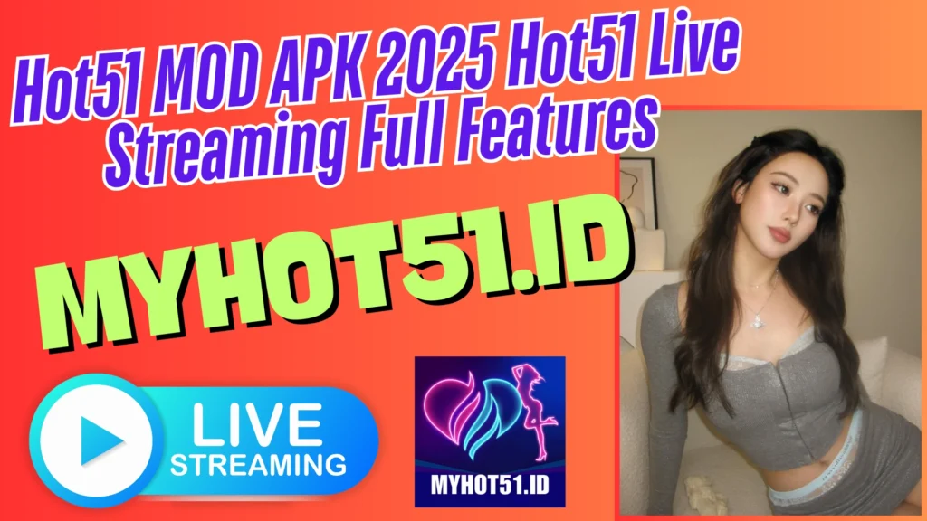 Hot51 Mod APK Premium 2025 Buka Semua Live Show
