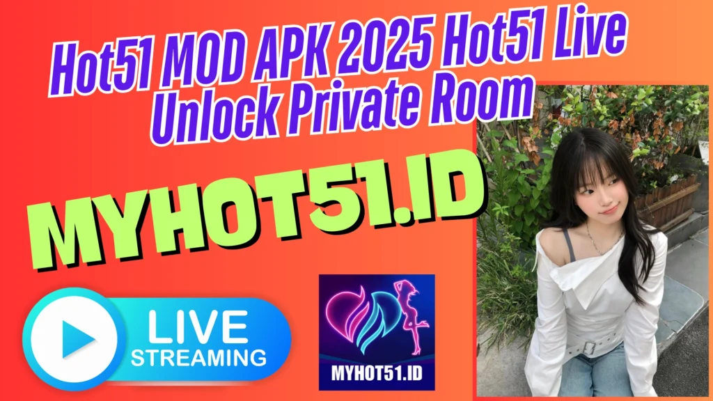 Hot51 Mod APK VIP Free 2025 Hot Live
