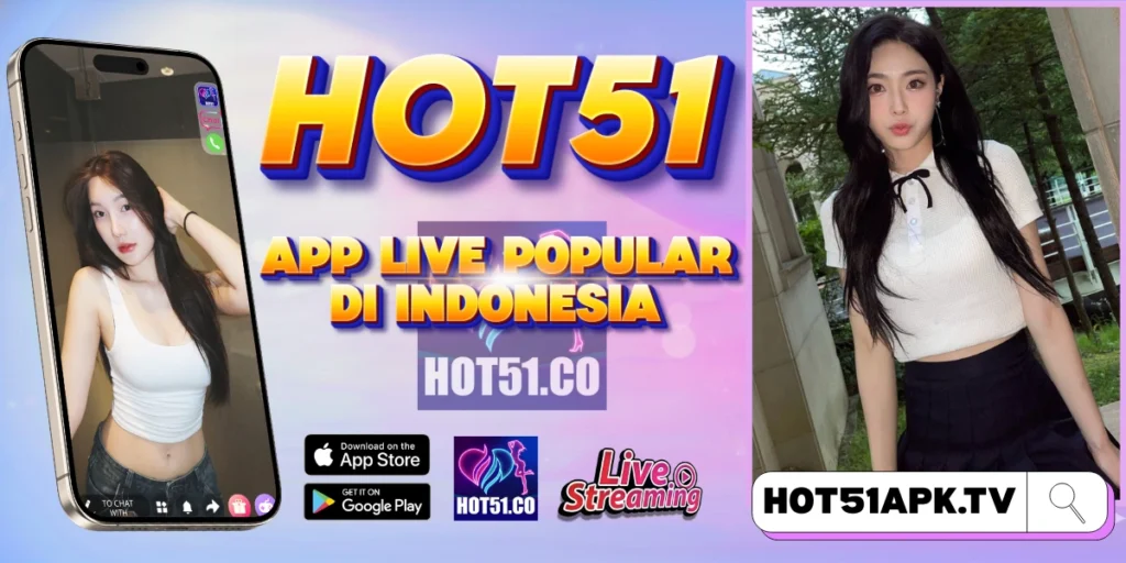 HOT51 APK Terbaru 2026 Resmi Indonesia versi asli dengan live streaming lancar dan kualitas HD stabil