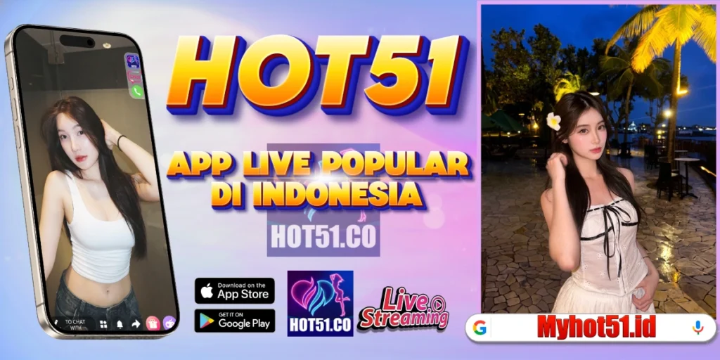 Hot51 Terbaru Platform Live Streaming Indonesia