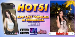 Hot51 Terbaru Platform Live Streaming Indonesia