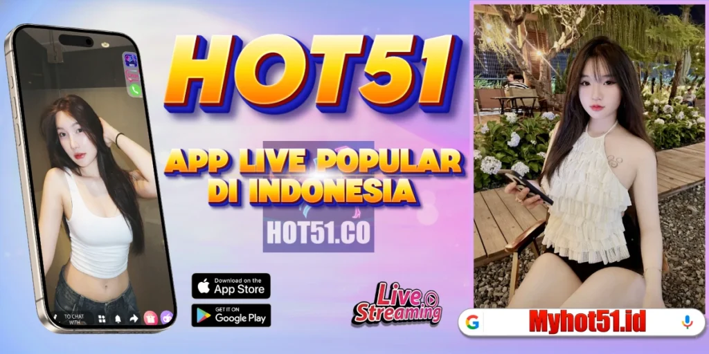Hot51 – Platform Live Streaming Populer di Indonesia
