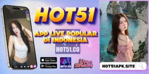 HOT51 Aplikasi Live Streaming Indonesia Terbaru